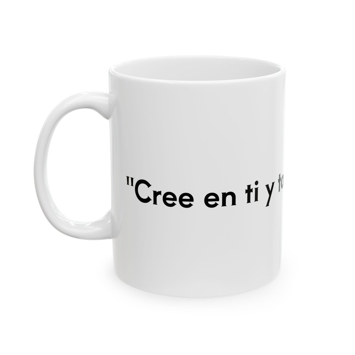 "Cree en ti y todo es posible(Believe in yourself, and everything is possible)" πͺ Mug, (11oz, 15oz)