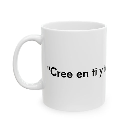 "Cree en ti y todo es posible(Believe in yourself, and everything is possible)" đŸ’ª  Mug, (11oz, 15oz)