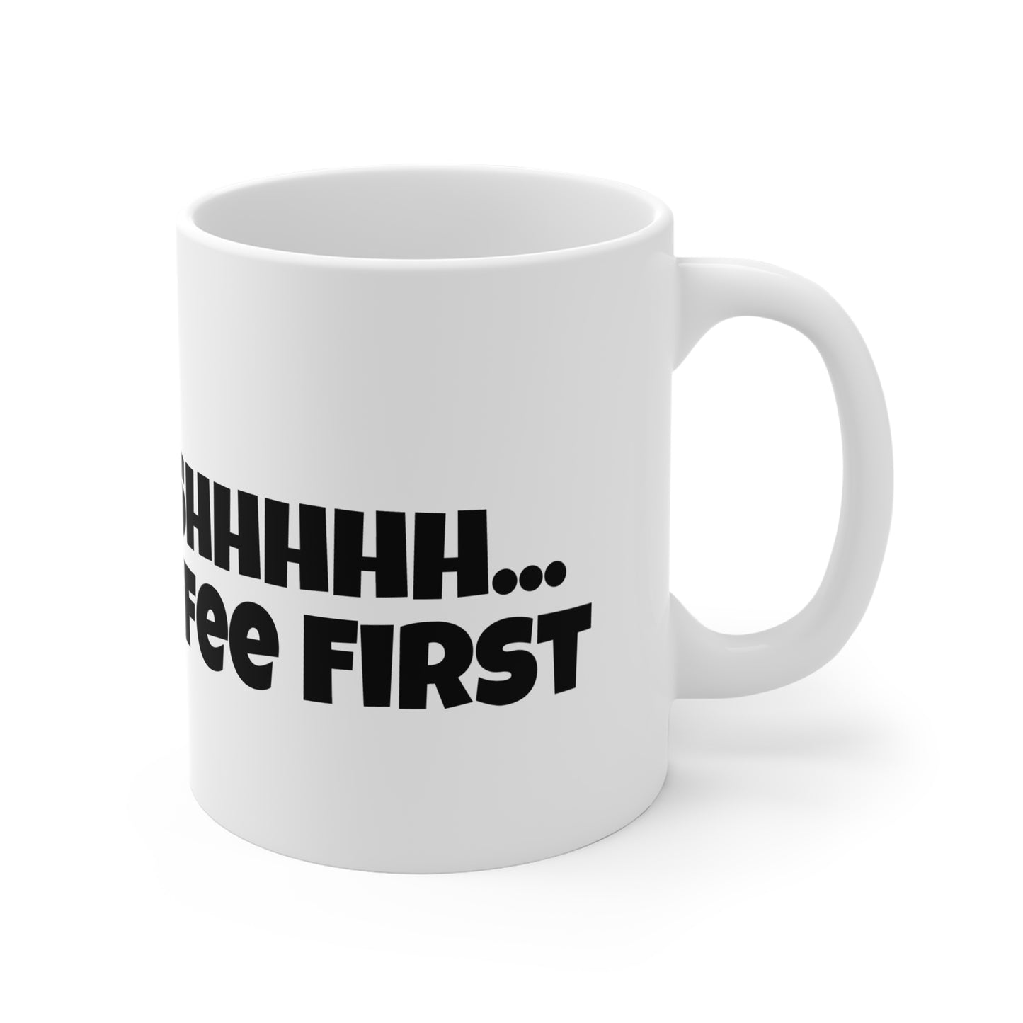SSHHHH Coffee First Mug 11oz