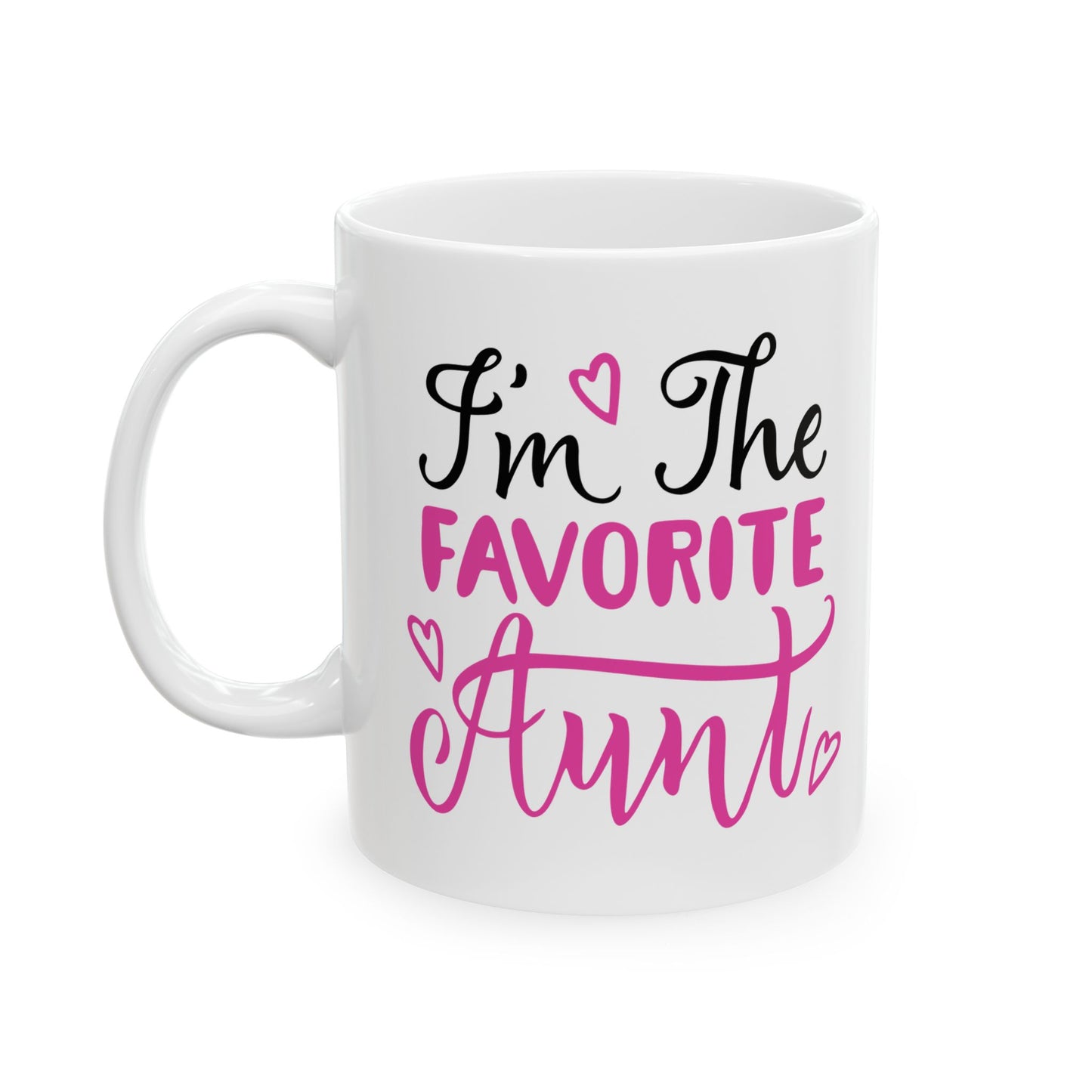I'm the Favorite Aunt Mug, (11oz, 15oz)