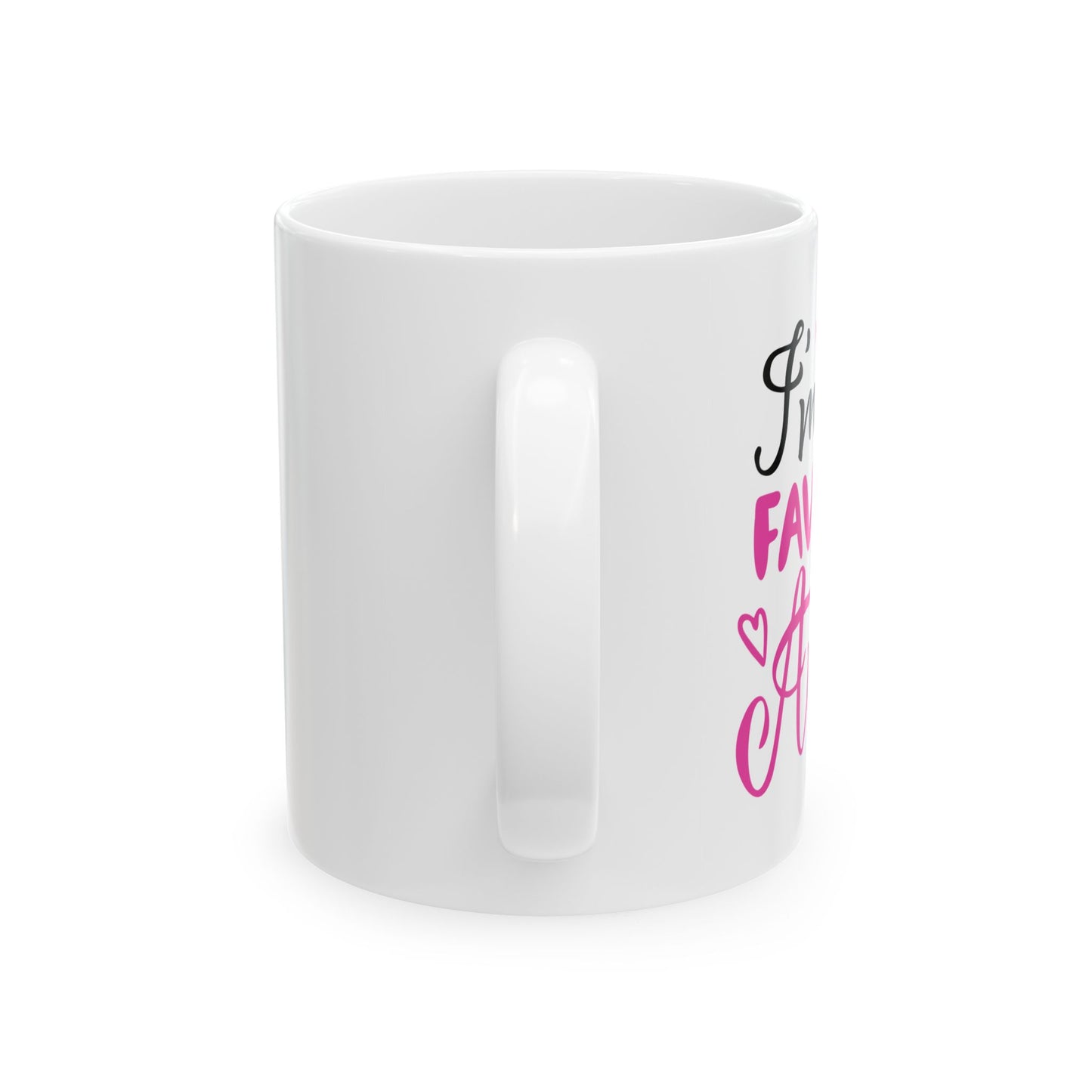 I'm the Favorite Aunt Mug, (11oz, 15oz)