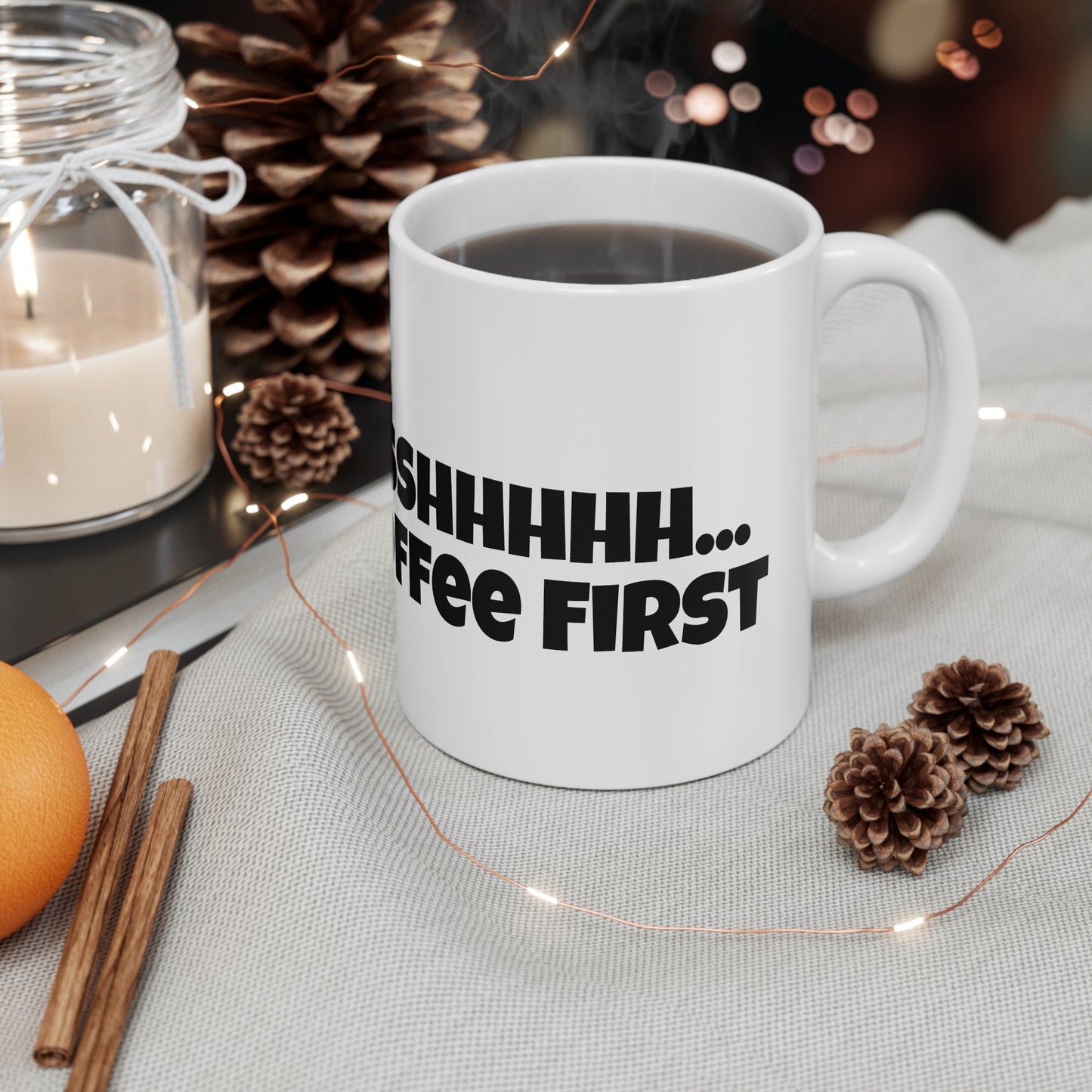 SSHHHH Coffee First Mug 11oz