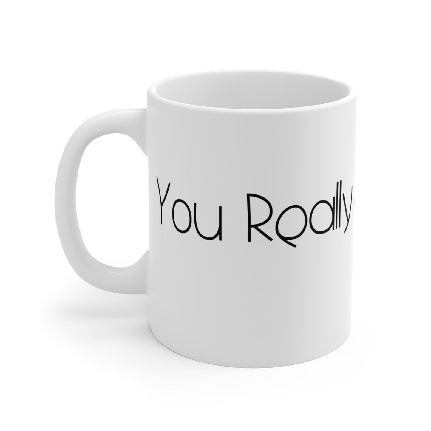 You Really About To Do It? Mug 11oz