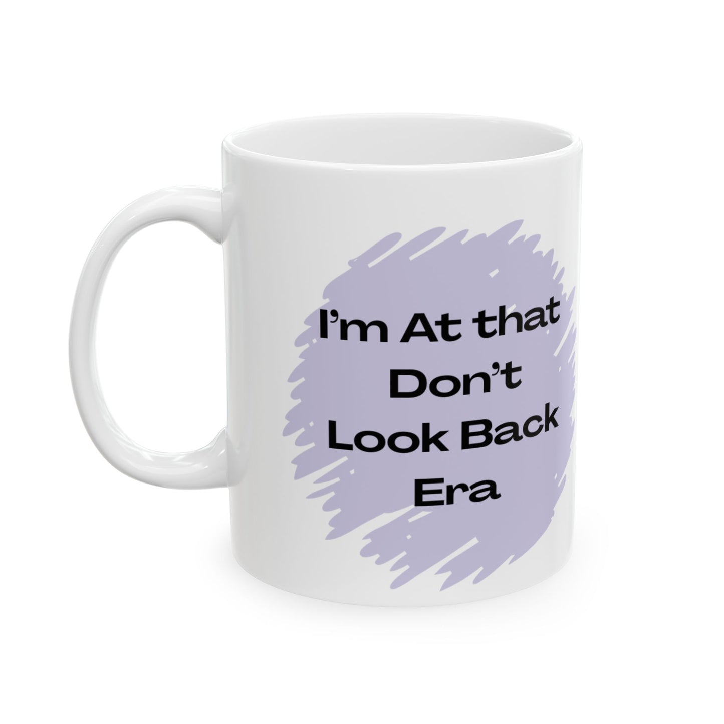 I'm At that Don't Look Back Era Mug, (11oz, 15oz)