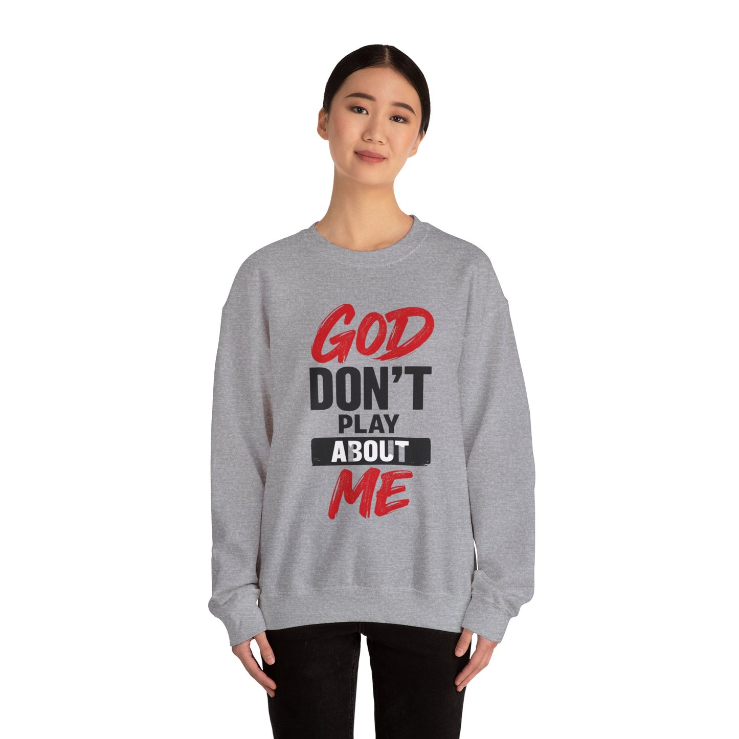 God Don't Play About Me Sweatshirt NDEYE