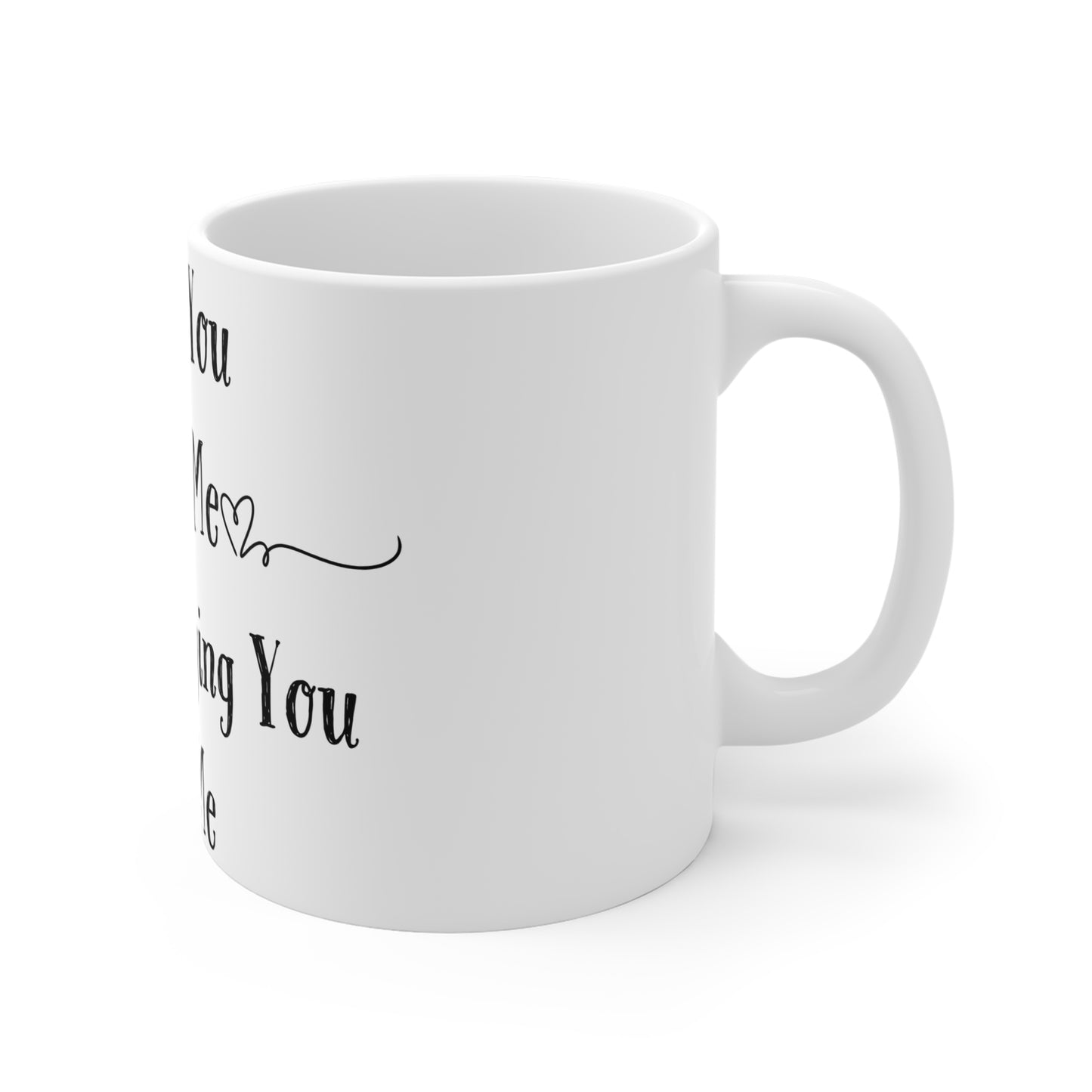 Tell Me You Love Me Without Saying You Love Me Mug 11oz