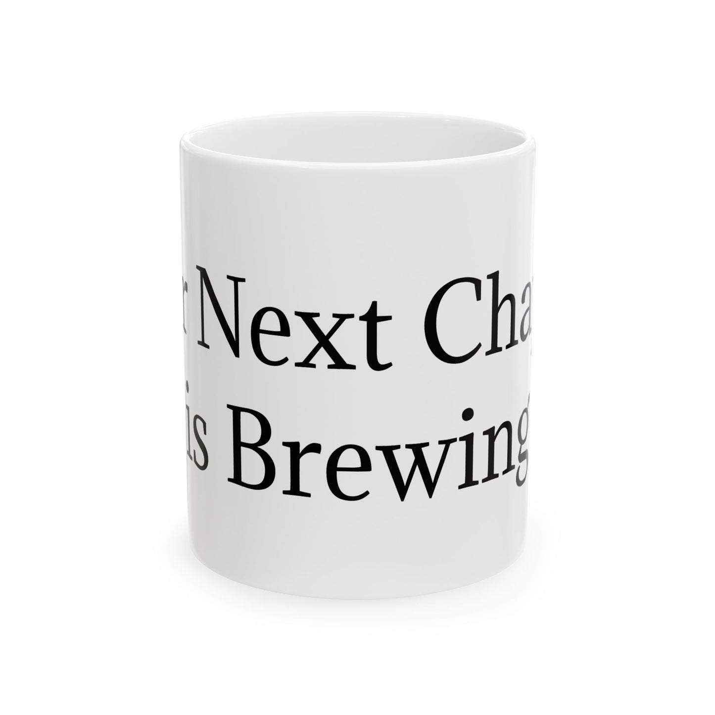 Your Next Chapter is Brewing Mug, (11oz, 15oz)