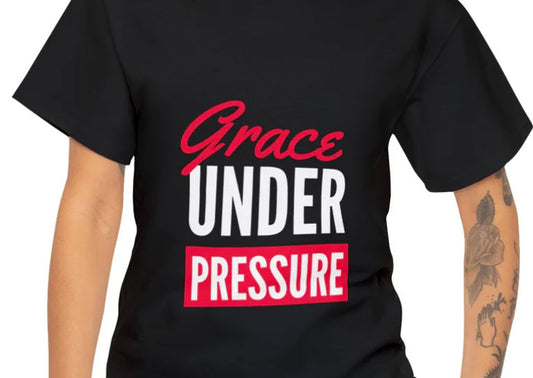 My WHY behind T-shirt: Grace Under Pressure