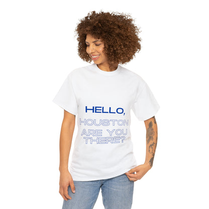 Hello Houston Are you there? Unisex Heavy Cotton Tee