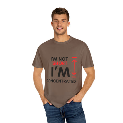 I’m Not Short Unisex Garment-Dyed T-shirt