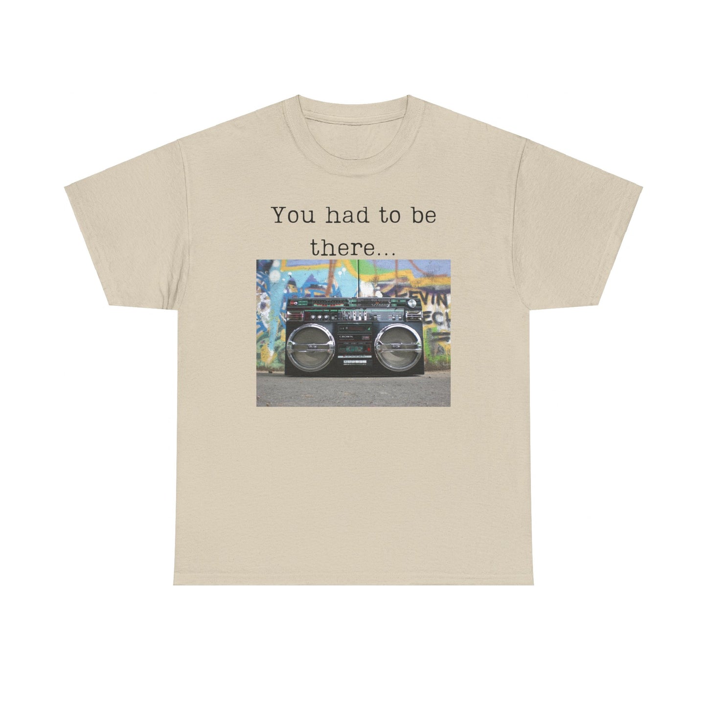 You Had to Be There Boom Box Heavy Cotton Tee