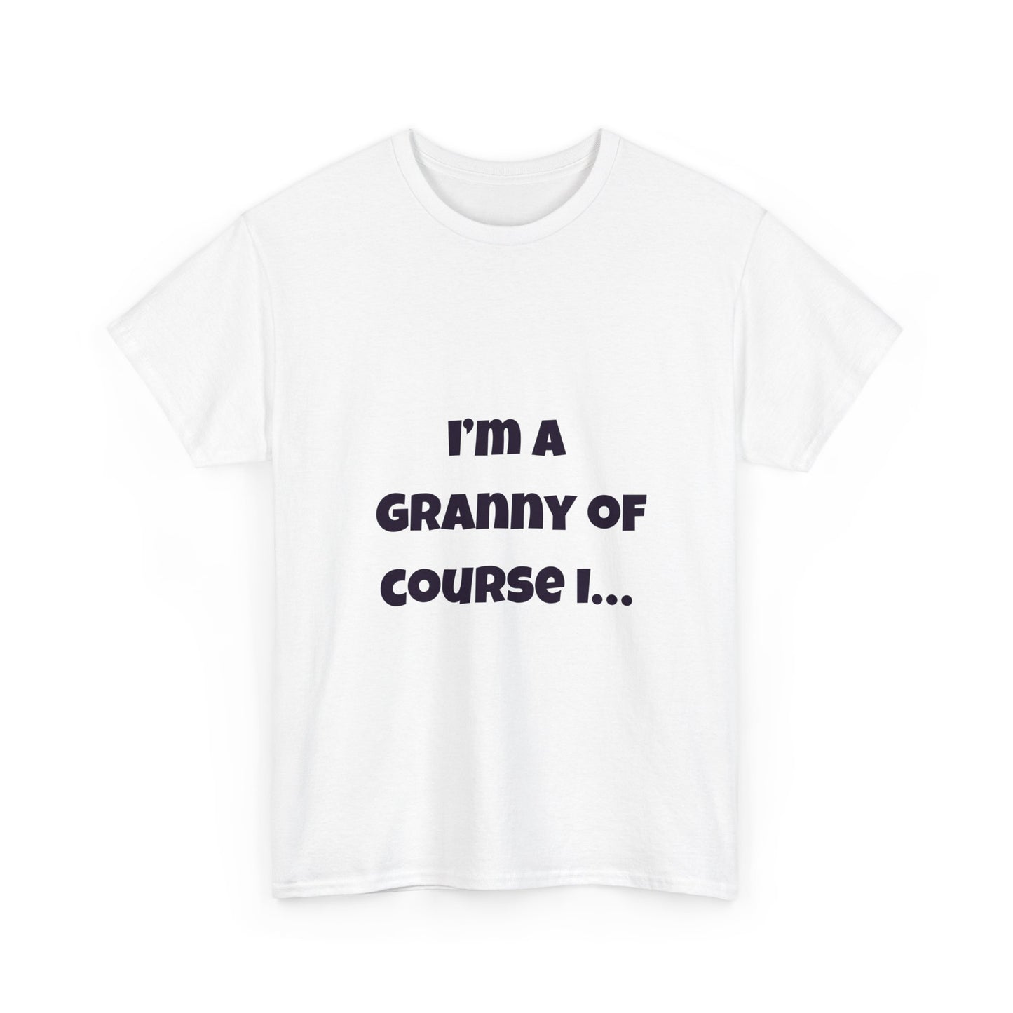 I’m a Granny of course I…