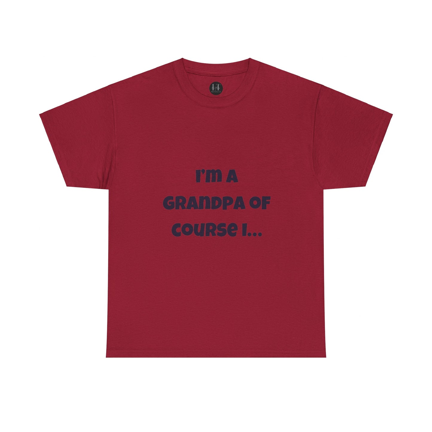 I’m a Grandpa of course I…