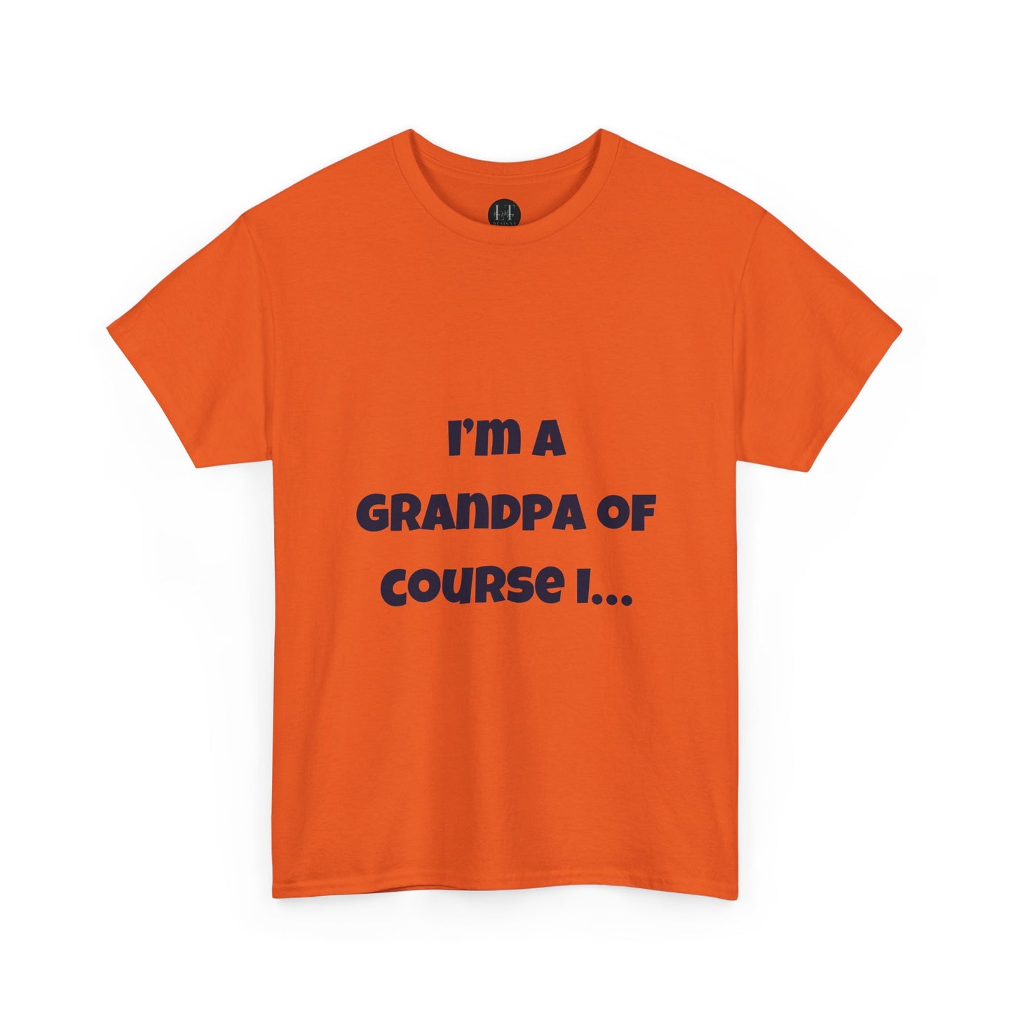 I’m a Grandpa of course I…