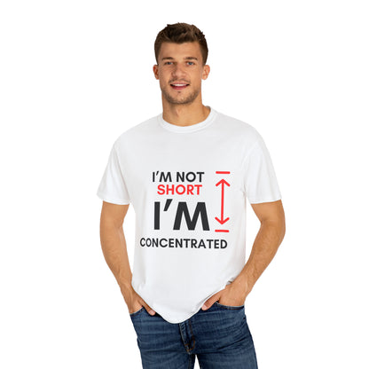 I’m Not Short Unisex Garment-Dyed T-shirt