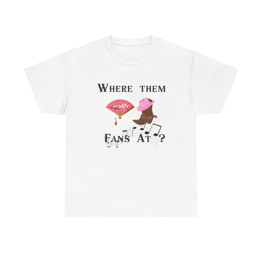 Where Them Fans At?  T-shirt