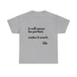 It’s not perfect make it work -LifeUnisex Heavy Cotton Tee