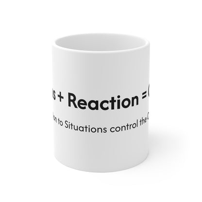 Situations + Reaction = Outcome Mug 11oz