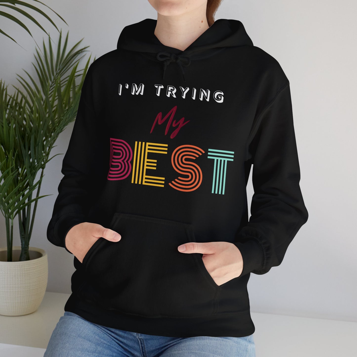 I'm Trying My Best Hoodie