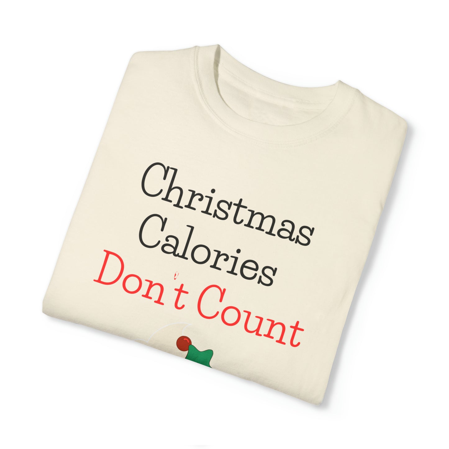 Christmas Calories Don’t Count Unisex Garment-Dyed T-shirt