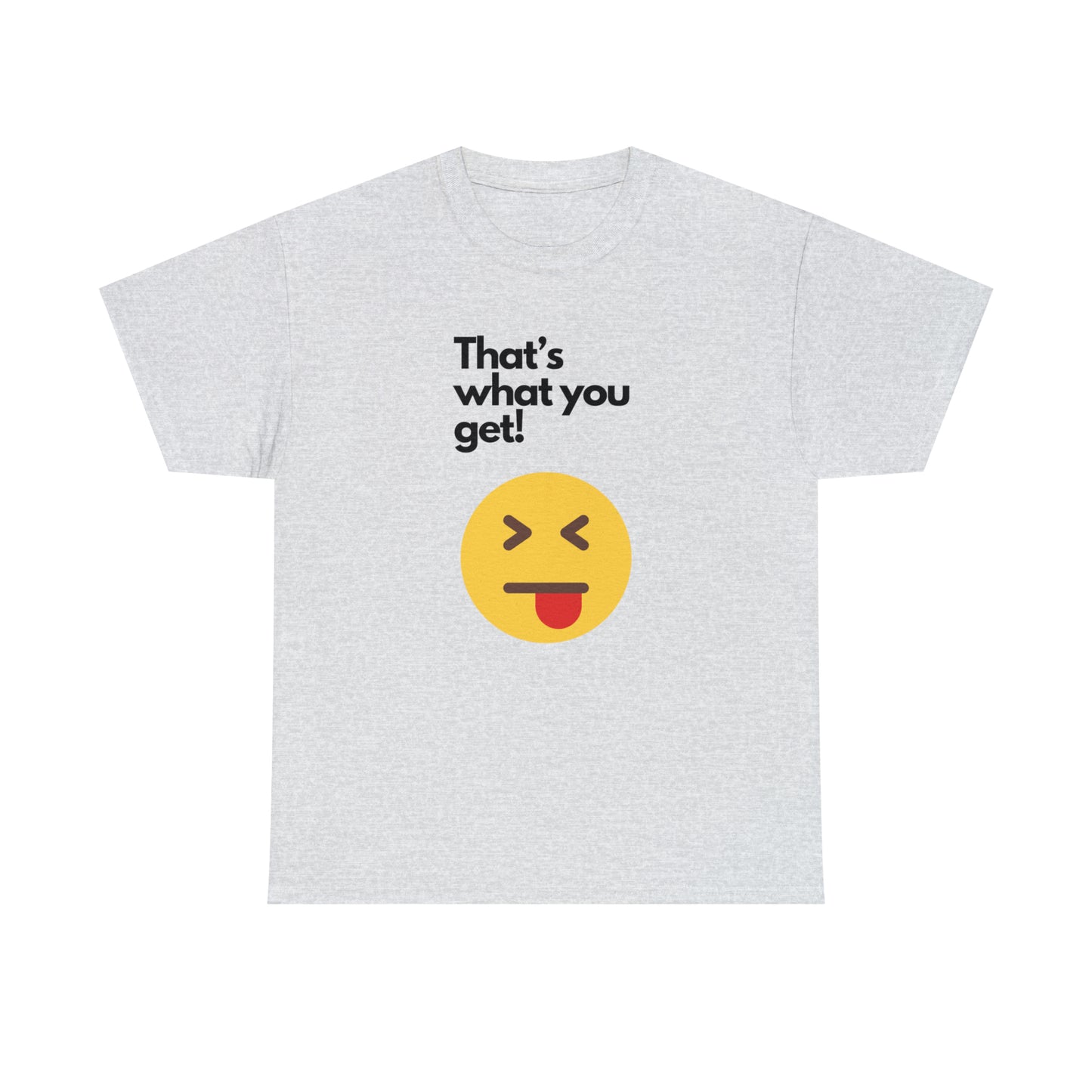 That's What you Get Unisex Heavy Cotton Tee