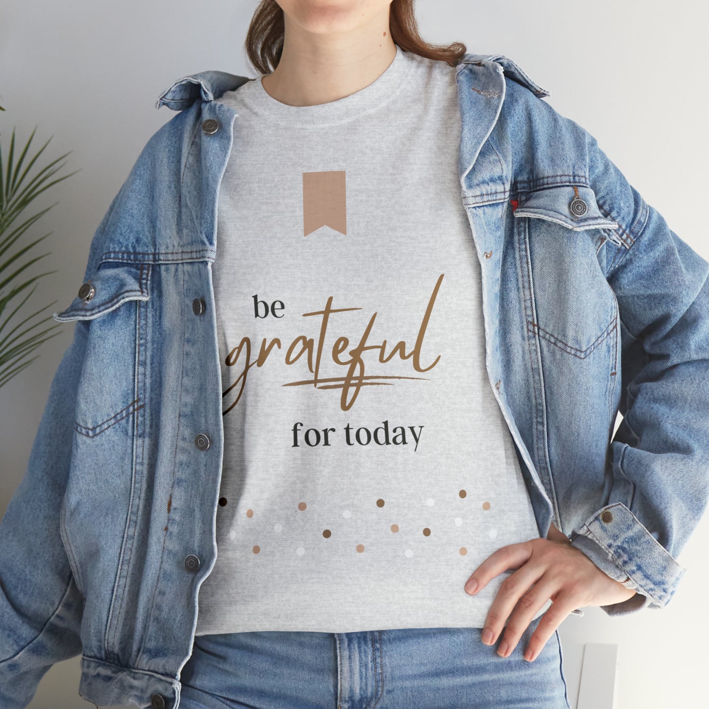 Be Grateful for Today Unisex Heavy Cotton Tee