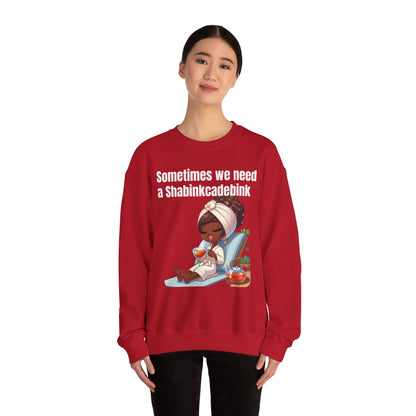 We need a Shabinkcadebink Sweatshirt