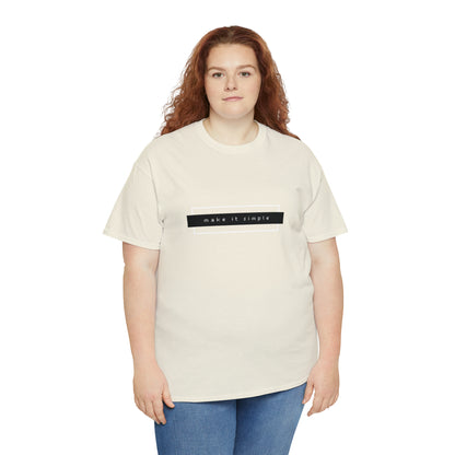 Make it simple Unisex Heavy Cotton Tee