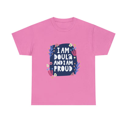 I Am A Doula and Proud Unisex Heavy Cotton Tee