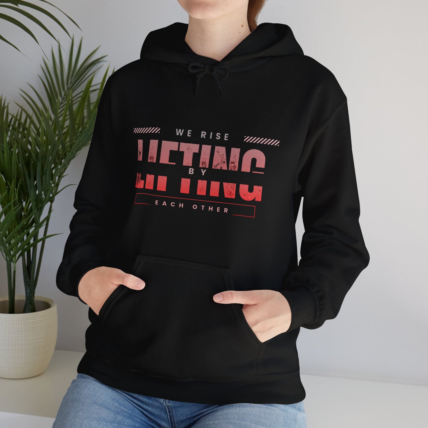 We Rise By Lifting Others  Hoodie