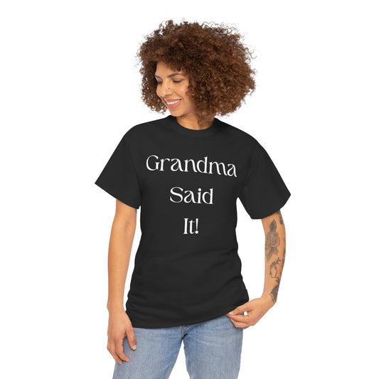 Grandma Said It!  t-shirts