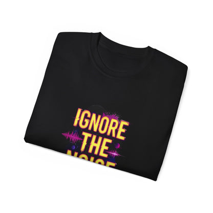lgnore the Noise T-shirt
