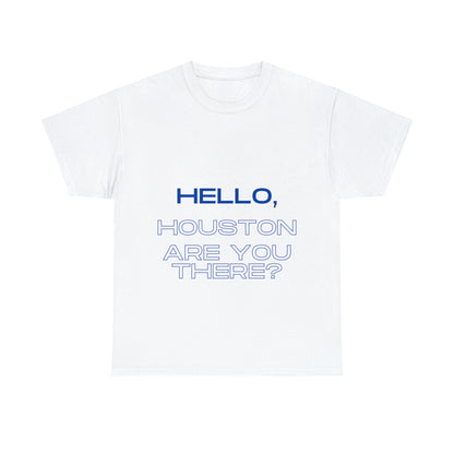 Hello Houston Are you there? Unisex Heavy Cotton Tee