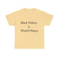 Black History is World HistoryUnisex Heavy Cotton Tee