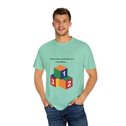 You can count on me like 123 Unisex Garment-Dyed T-shirt