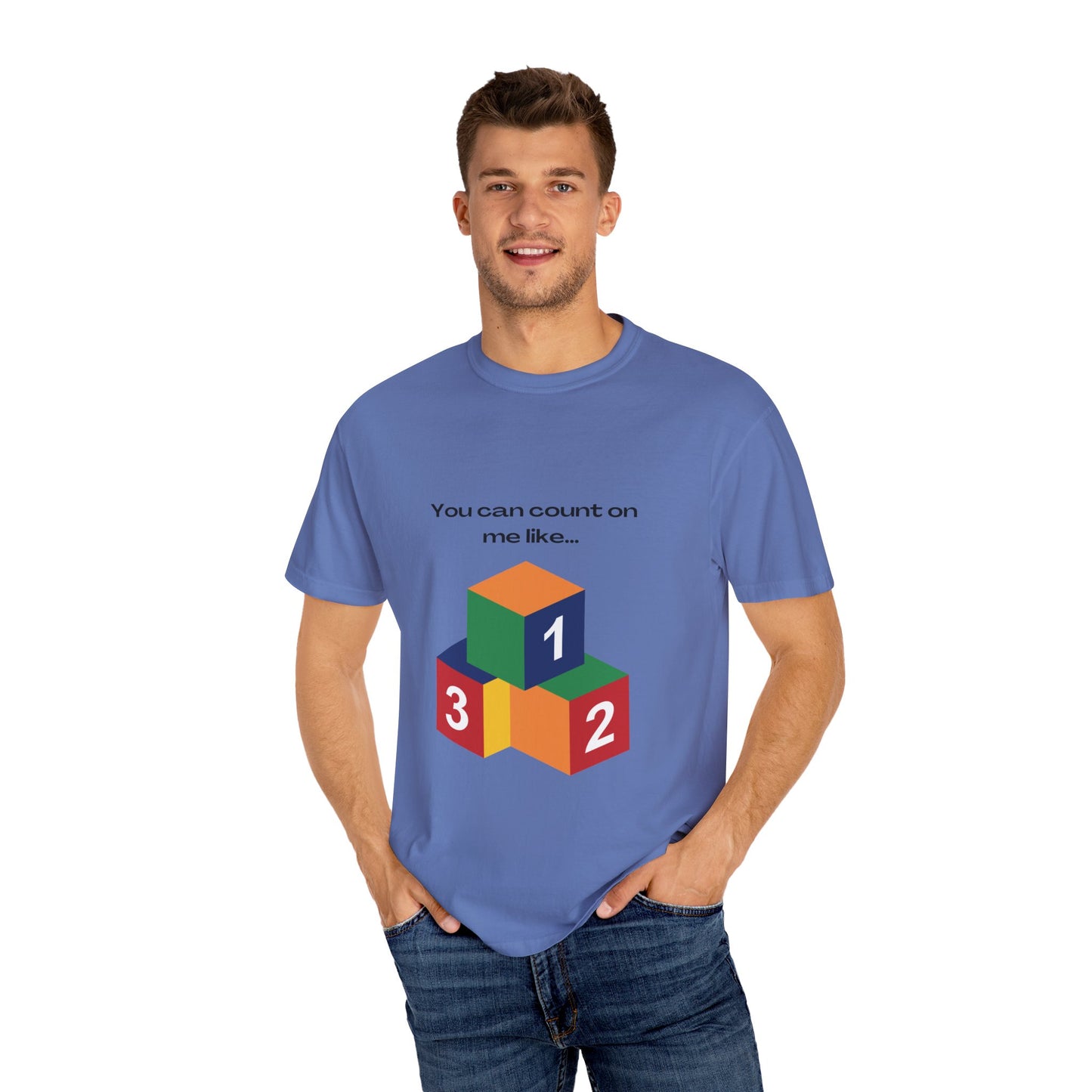 You can count on me like 123 Unisex Garment-Dyed T-shirt