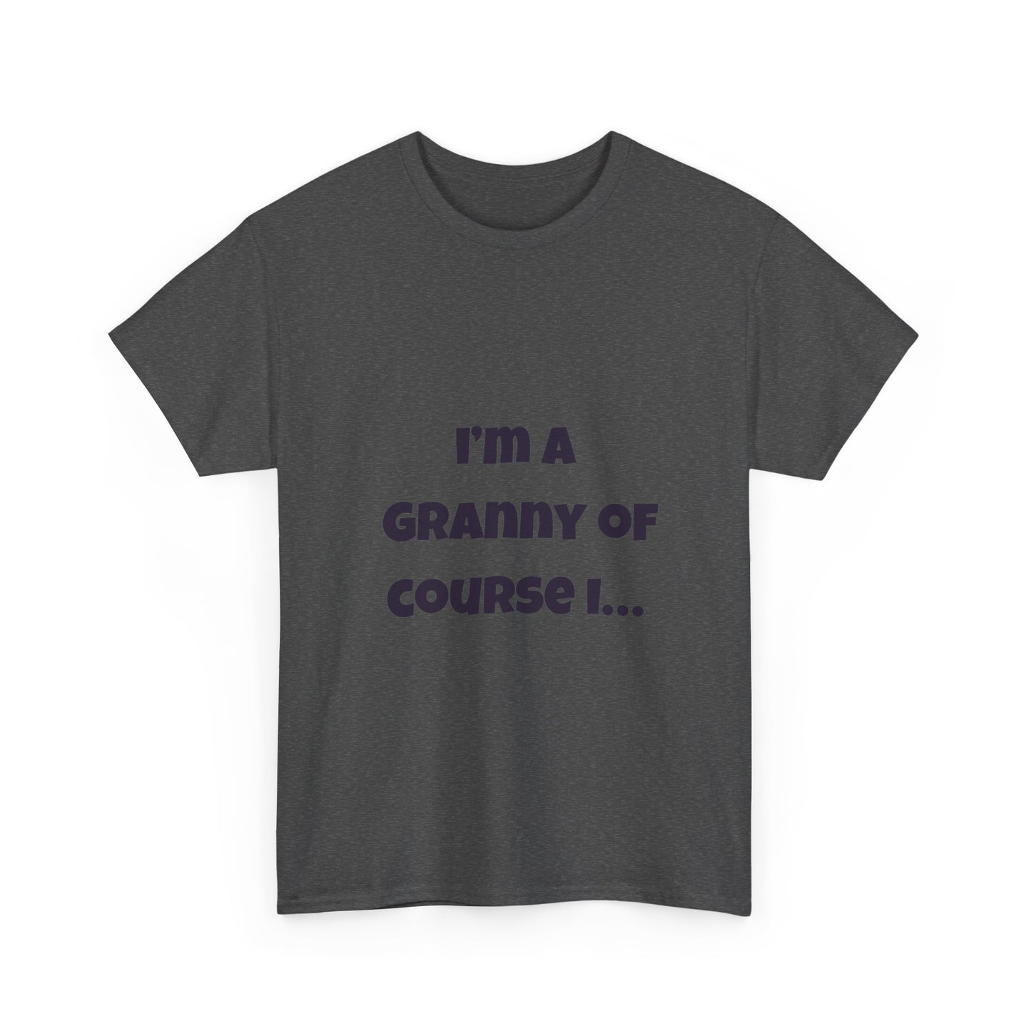 I’m a Granny of course I…