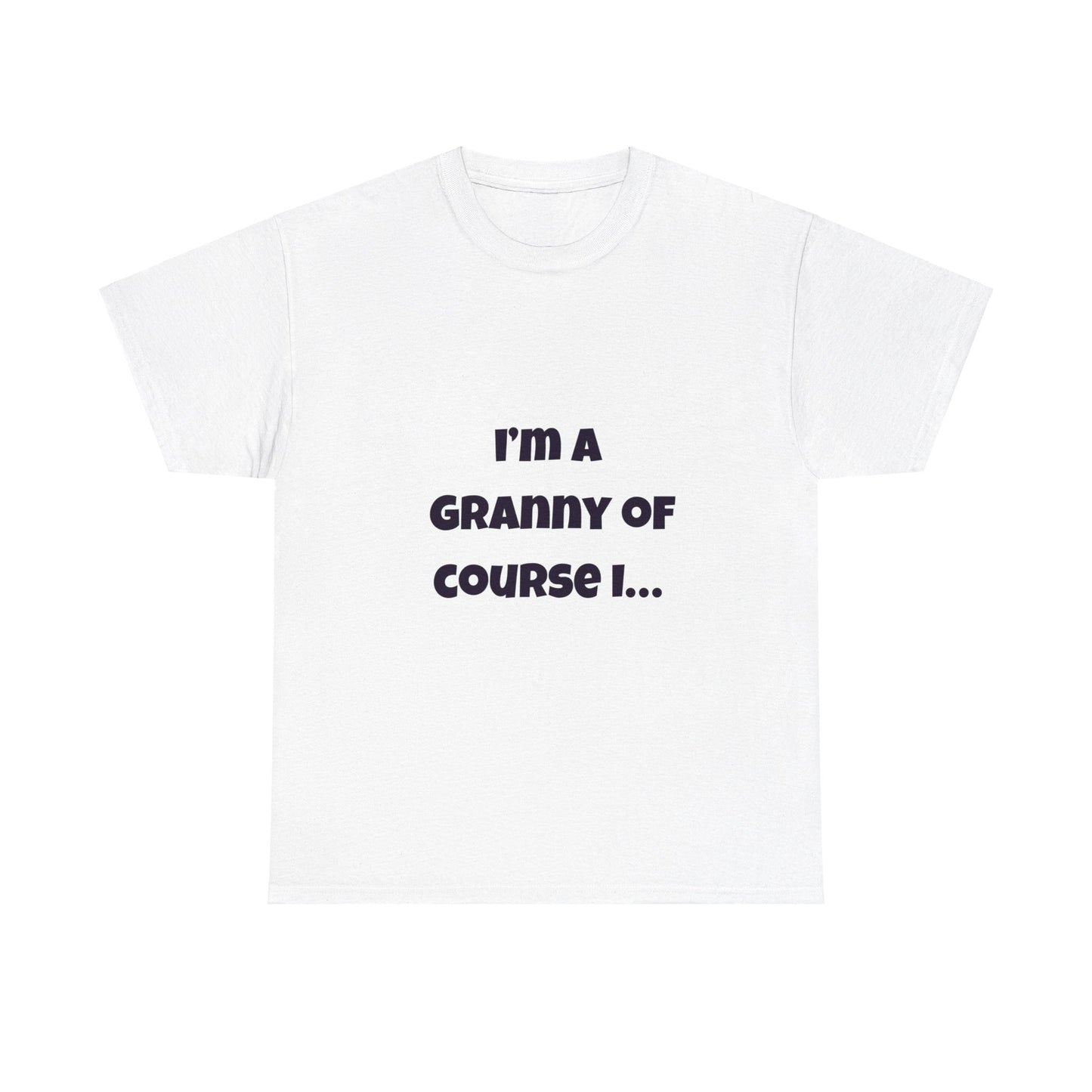 I’m a Granny of course I…