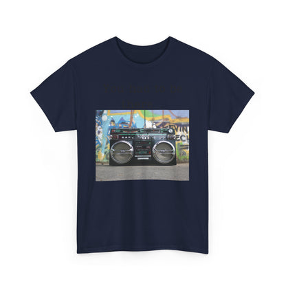 You Had to Be There Boom Box Heavy Cotton Tee