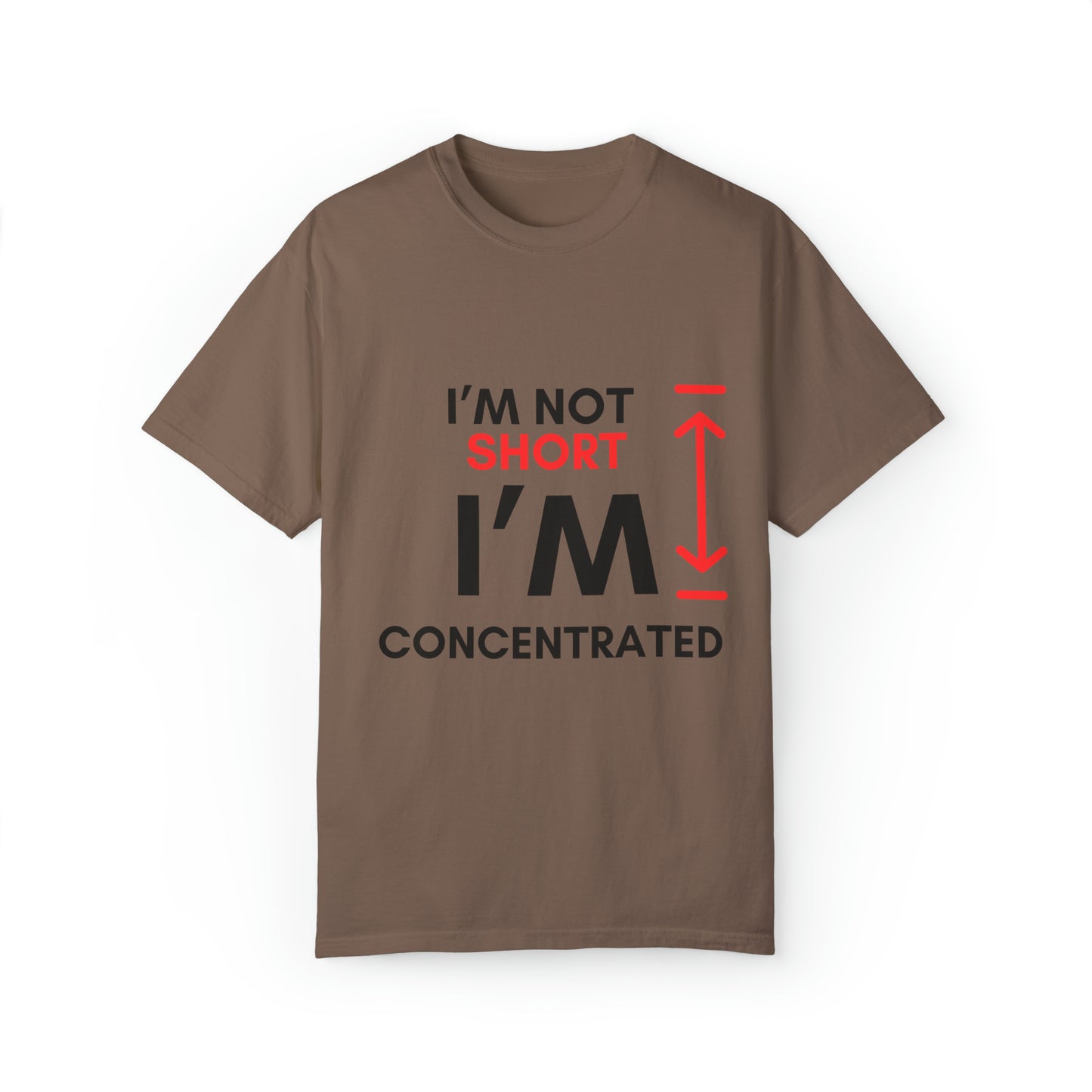 I’m Not Short Unisex Garment-Dyed T-shirt