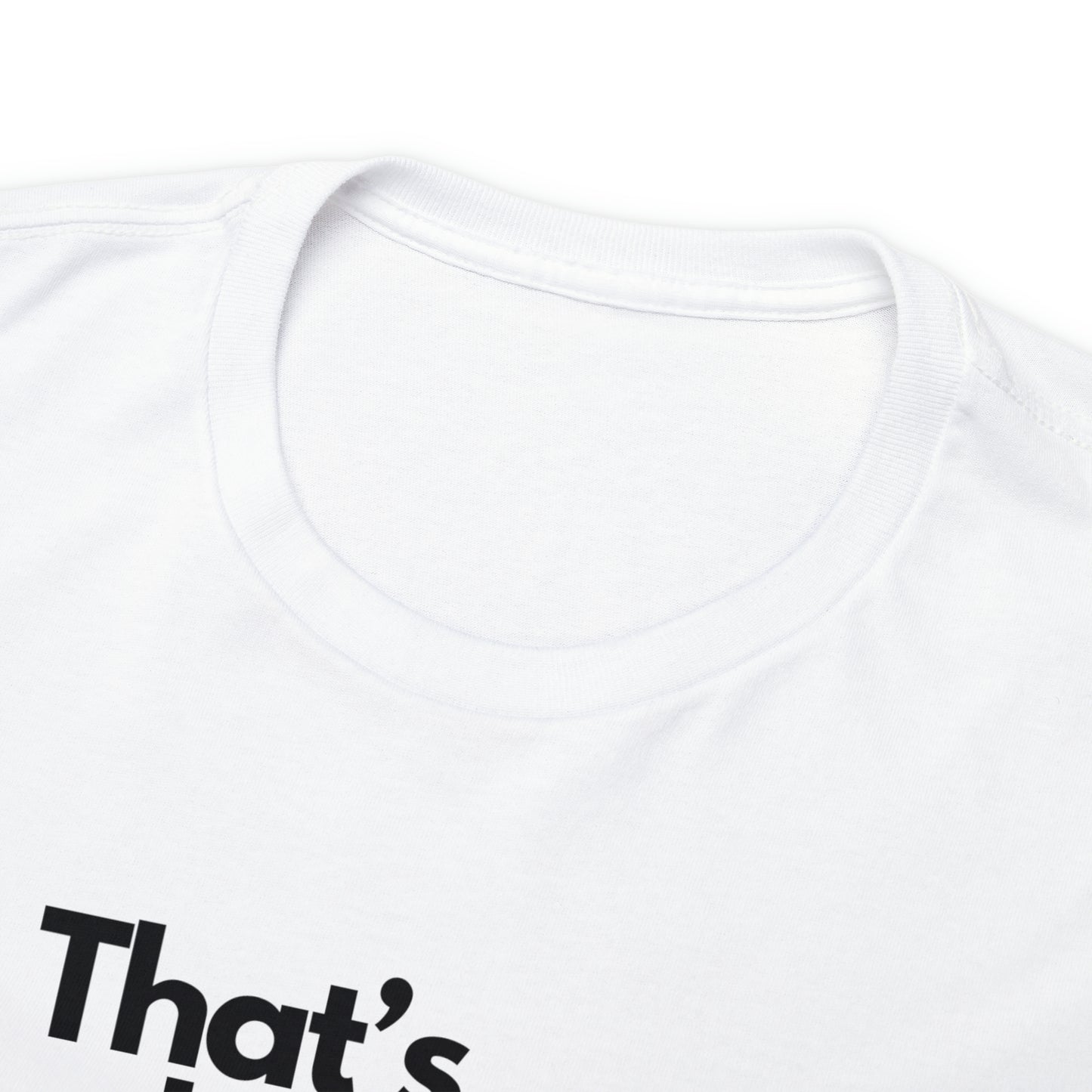 That's What you Get Unisex Heavy Cotton Tee