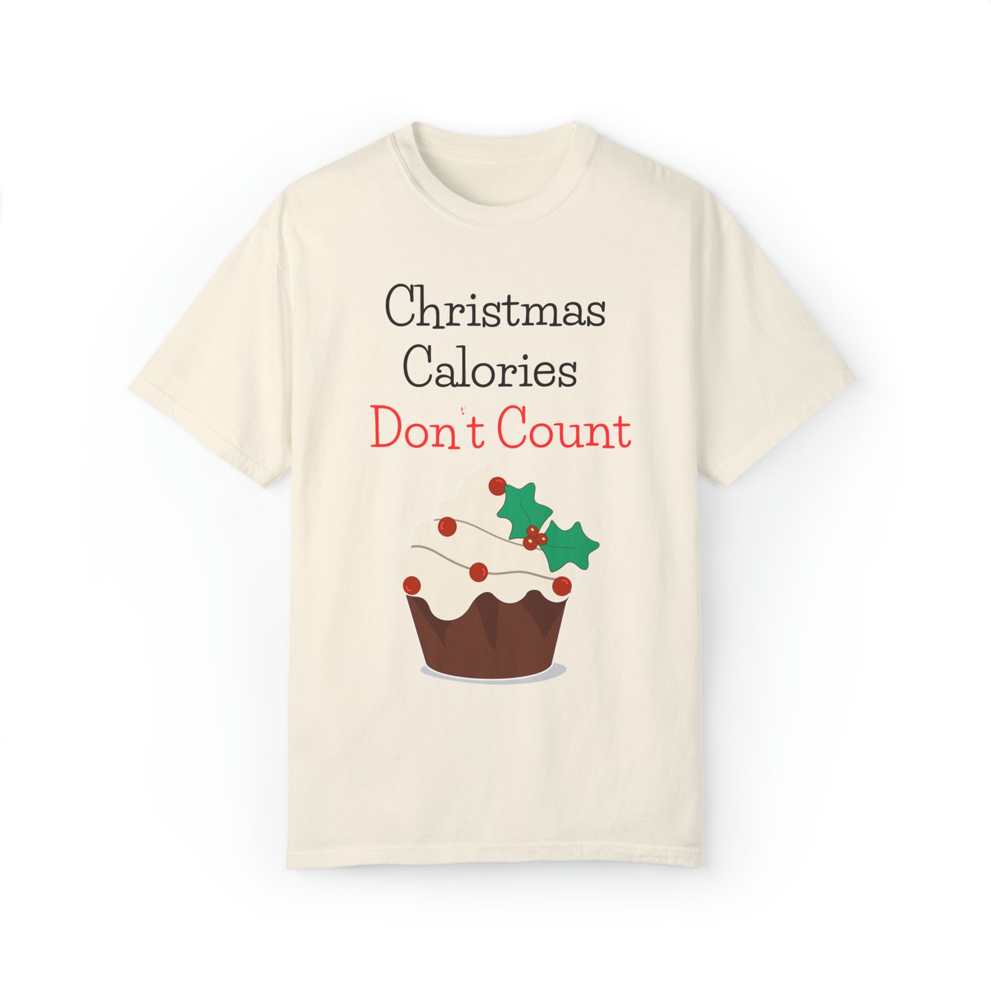 Christmas Calories Don’t Count Unisex Garment-Dyed T-shirt