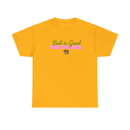 Soil is Good for the Soul T-shirt