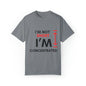 I’m Not Short Unisex Garment-Dyed T-shirt