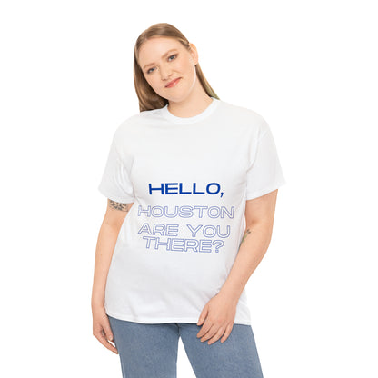 Hello Houston Are you there? Unisex Heavy Cotton Tee