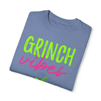 Grinch Vibes Unisex Garment-Dyed T-shirt