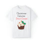 Christmas Calories Don’t Count Unisex Garment-Dyed T-shirt