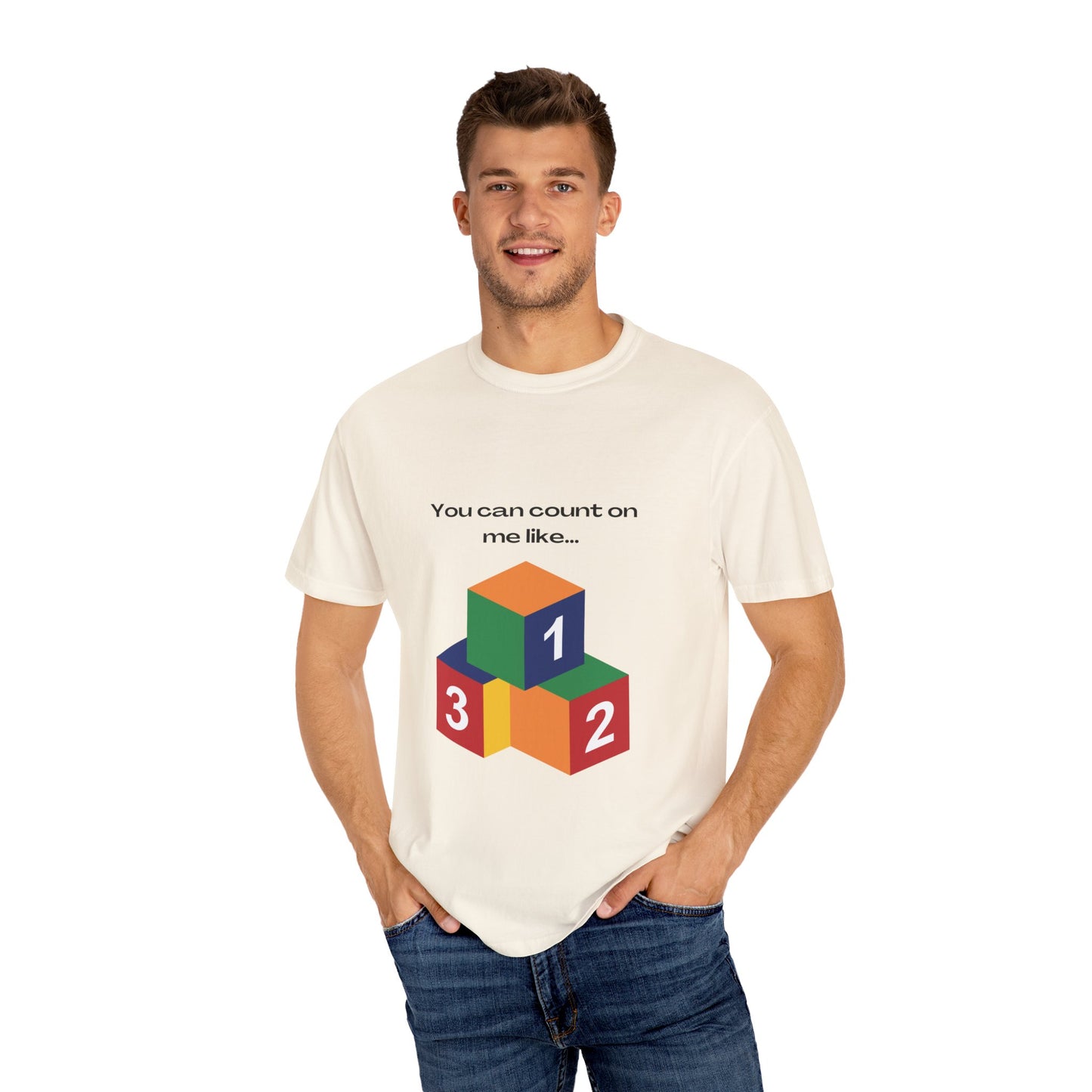 You can count on me like 123 Unisex Garment-Dyed T-shirt