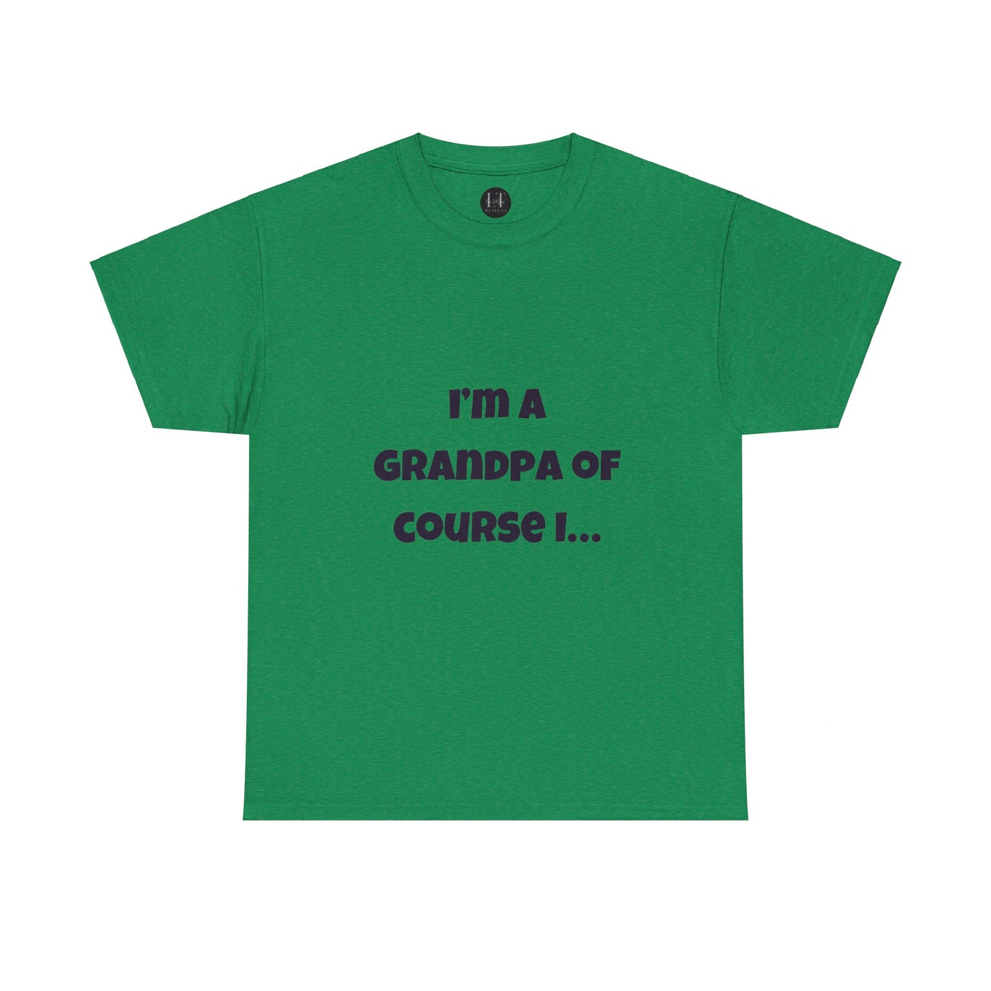 I’m a Grandpa of course I…