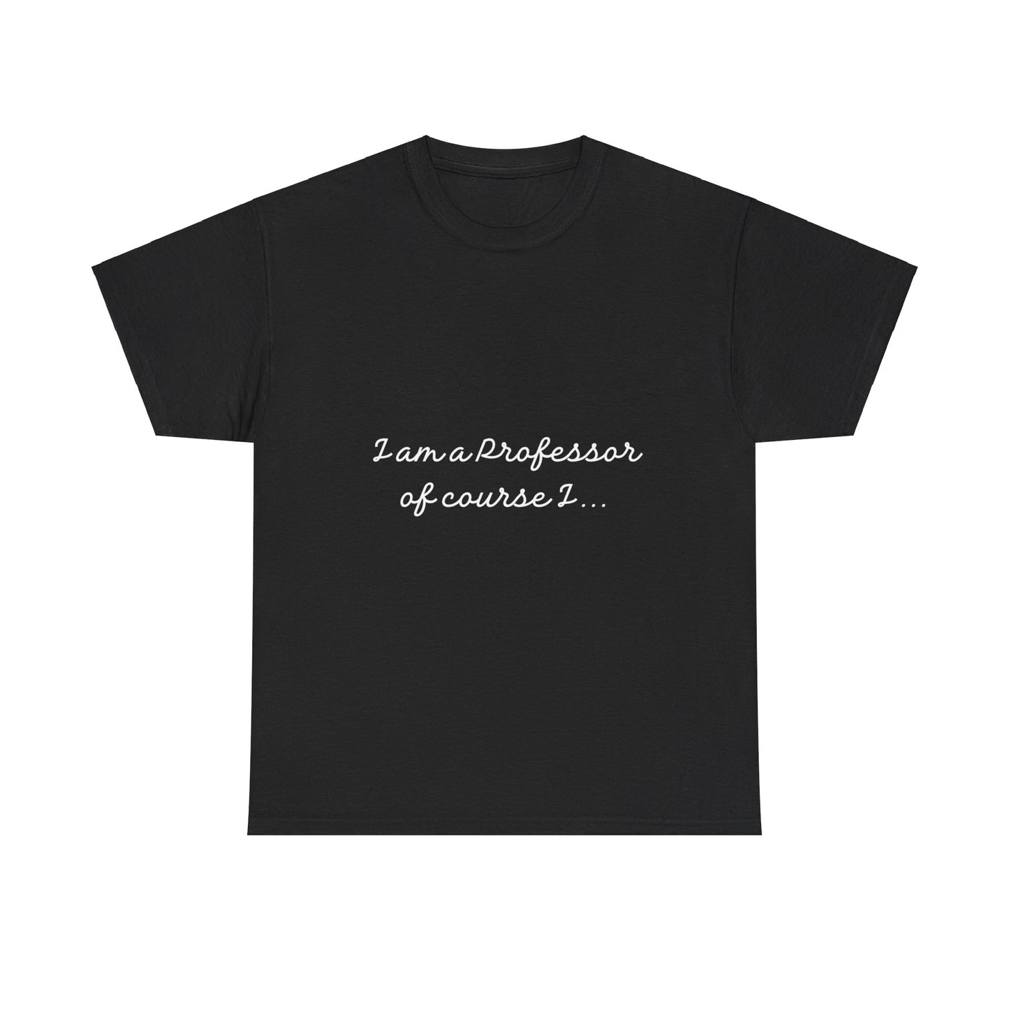 I am a Professor  Unisex Heavy Cotton Tee